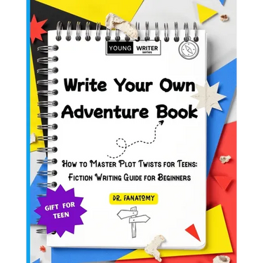 Write Your Own Adventure Book: How to Master Plot Twists for Teens: Fiction Writing Guide for Beginners