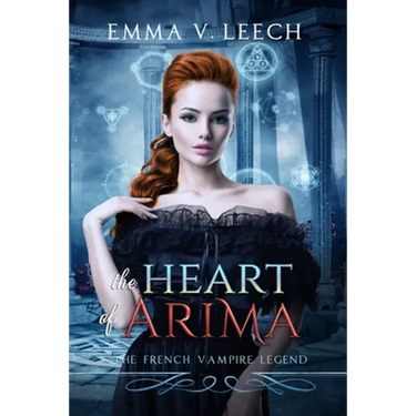 The Heart of Arima: Les Corbeaux: The French Vampire Legend Book 2