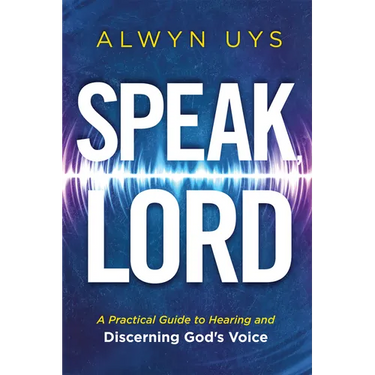 Speak, Lord: A Practical Guide to Hearing and Discerning God's Voice