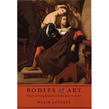 Bodies of Art: French Literary Realism and the Artist's Model