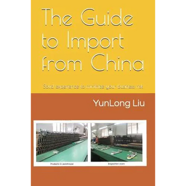 The Guide to Import from China: Solid Experience to Minimize Your Business Risk