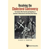 Resolving the Cholesterol Controversy