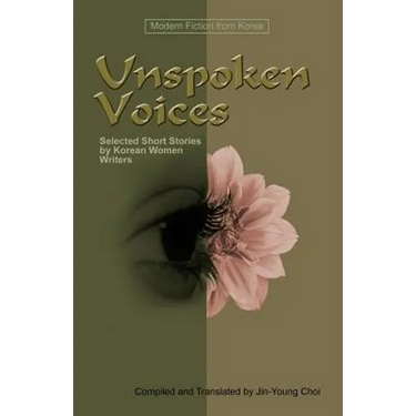 Unspoken Voices: Selected Short Stories by Korean Women Writers