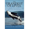 The Grandest of Lives: Eye to Eye with Whales