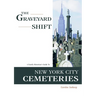 The Graveyard Shift: A Family Historian's Guide to New York City Cemeteries