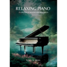 Relaxing Piano: A collection of peaceful piano solo pieces