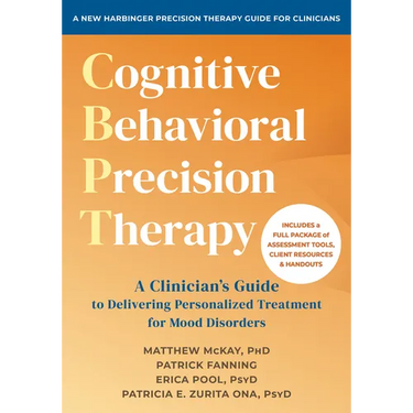 Cognitive Behavioral Precision Therapy: A Clinician's Guide to Delivering Personalized Treatment for Mood Disorders