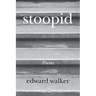 stoopid: Memoir Poems