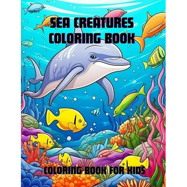 Sea Creatures Coloring Book: Coloring Book for Kids
