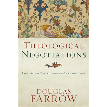Theological Negotiations: Proposals in Soteriology and Anthropology