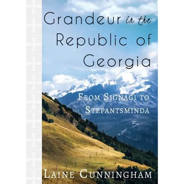 Grandeur in the Republic of Georgia: From Signagi to Stepantsminda