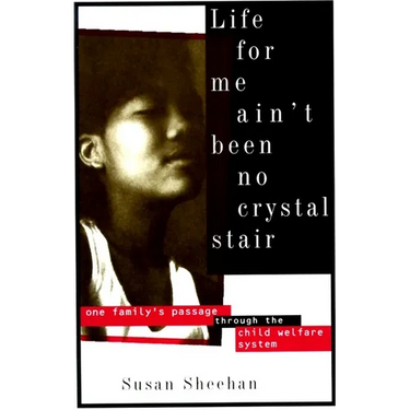 Life for Me Ain't Been No Crystal Stair: One Family's Passage Through the Child Welfare System