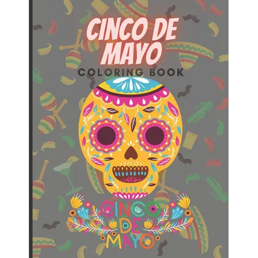 Cinco de mayo coloring book: this Coloring Book for Little Girls and Boys To Introduce Them To Holiday and Culture I Fun Gift for Kids ... 3-5, 4-8
