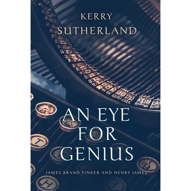 An Eye for Genius: James Brand Pinker and Henry James