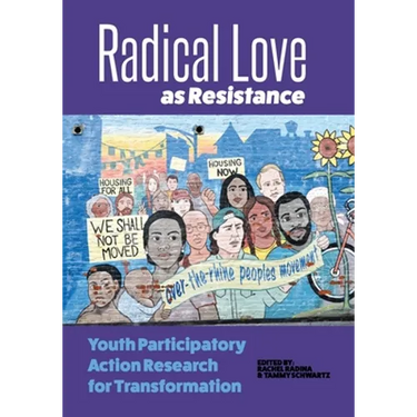 Radical Love as Resistance: Youth Participatory Action Research for Transformation
