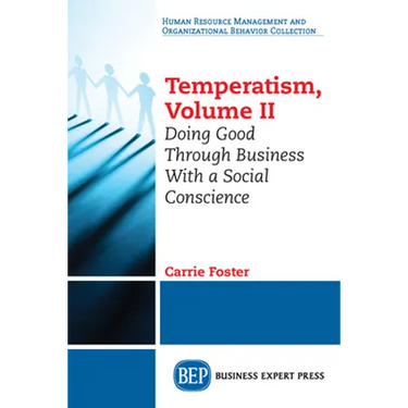 Temperatism, Volume II: Doing Good Through Business With a Social Conscience