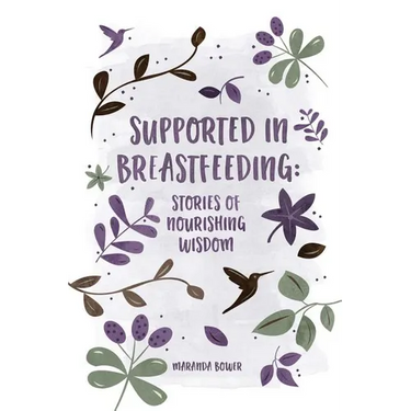 Supported in Breastfeeding: Stories of Nourishing Wisdom