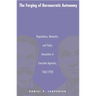 The Forging of Bureaucratic Autonomy: Reputations, Networks, and Policy Innovation in Executive Agencies, 1862-1928