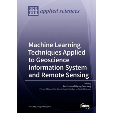 Machine Learning Techniques Applied to Geoscience Information System and Remote Sensing