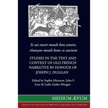 Si sai encor moult bon estoire, chancon moult bone et anciene: Studies in the Text and Context of Old French Narrative in Honour of Joseph J. Duggan