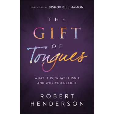 The Gift of Tongues: What It Is, What It Isn't and Why You Need It