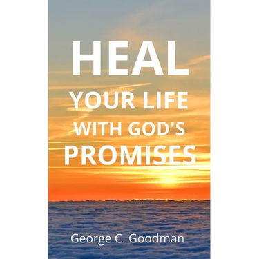 Heal Your Life With God's Promises: Bible Verses for Every Need for ESV Readers