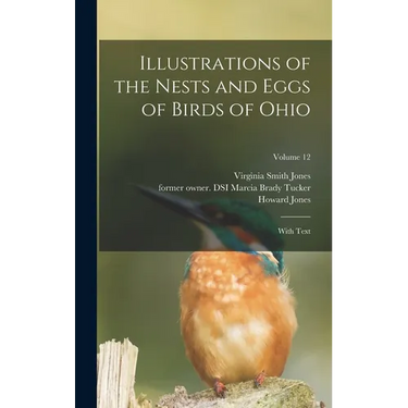 Illustrations of the Nests and Eggs of Birds of Ohio: With Text; Volume 12