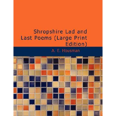 Shropshire Lad and Last Poems