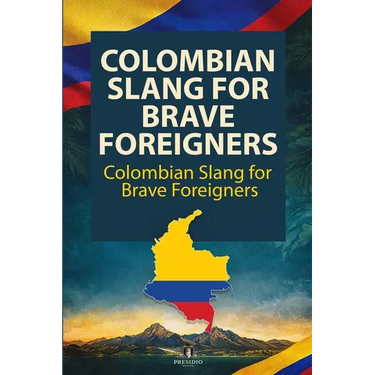 Colombian Slang for Brave Foreigners