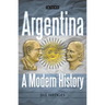 Argentina: A Modern History