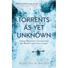Torrents as Yet Unknown: Daring Whitewater Ventures Into the World's Great River Gorges