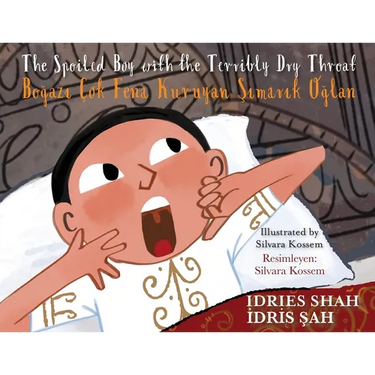 The Spoiled Boy with the Terribly Dry Throat / Boğazı Çok Fena Kuruyan Şımarık Oğlan: Bilingual English-Turkish Edition