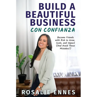 Build a Beautiful Business con Confianza: Become Friends with Risk to Grow, Scale, and Impact (And Avoid These Mistakes!)