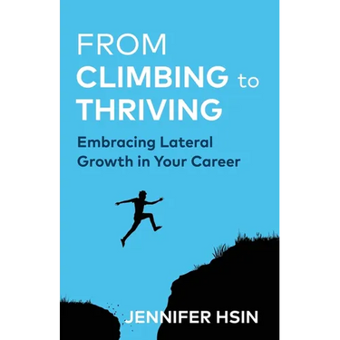 From Climbing to Thriving: Embracing Lateral Growth in Your Career