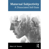 Maternal Subjectivity: A Dissociated Self-State