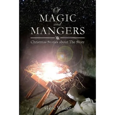 Of Magic and Mangers: Christmas Stories about The Story