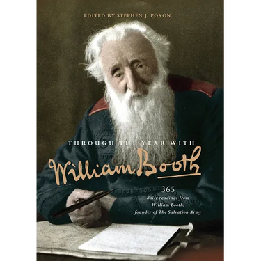 Through the Year with William Booth: 365 Daily Readings from William Booth, Founder of the Salvation Army