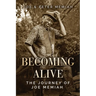 Becoming Alive: The Journey of Joe Memiah