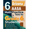 6 Arizona AASA Math Practice Tests for Grade 6 Students: A Complete Guide to Building Math Mastery and Excelling on the Arizona AASA Test