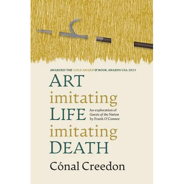 Art Imitating Life Imitating Death: An exploration of Guests of the Nation by Frank O'Connor