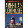 The Fyddeye Guide to America's Lighthouses: 750+ Lighthouses, Lightships, and Life-Saving Stations You Can Visit Today!