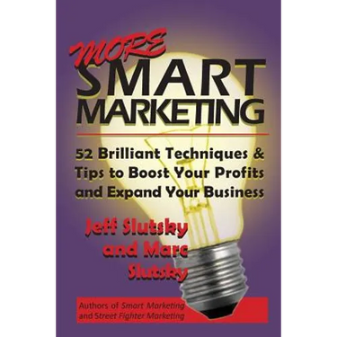 More Smart Marketing: 52 More Brilliant Tips & Techniques to Boost Your Profits and Expand Your Business