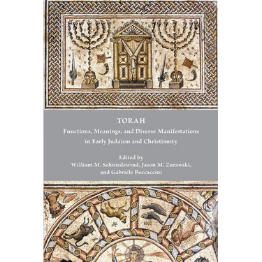 Torah: Functions, Meanings, and Diverse Manifestations in Early Judaism and Christianity