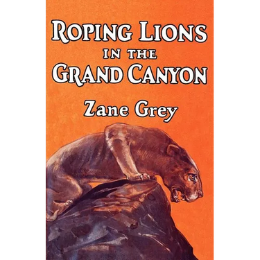 Roping Lions in the Grand Canyon