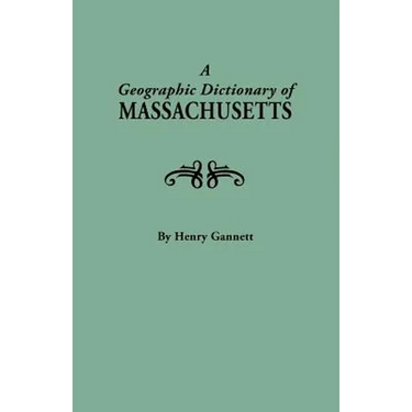 Geographic Dictionary of Massaschusetts. U.S. Geological Survey, Bulletin No. 116