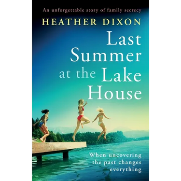 Last Summer at the Lake House: An unforgettable story of family secrecy