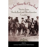 Tracks Along the Clear Fork: Stories from Shackelford and Throckmorton Counties