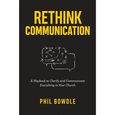 Rethink Communication: A Playbook to Clarify and Communicate Everything in Your Church
