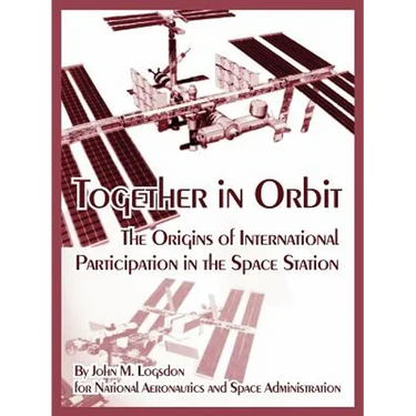 Together in Orbit: The Origins of International Participation in the Space Station