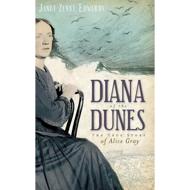 Diana of the Dunes: The True Story of Alice Gray